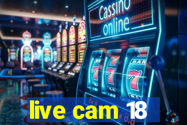 live cam 18